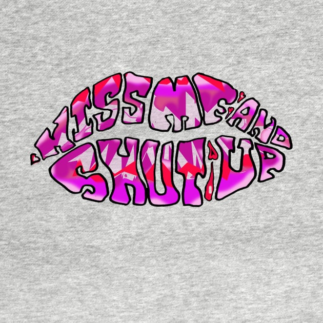 Kiss Me and Shut Up, Kiss Me Lips, Sexy, Trippy Lips Psychedelic Text Art Logo by Anticulture